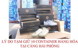 Tạm giữ 10 container quá cảnh tại Hải Phòng: Phát hiện hàng chục nghìn đôi Converse giả