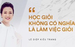 Giám đốc Facebook Việt Nam Lê Diệp Kiều Trang: Học giỏi không có nghĩa là làm việc giỏi