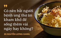 BS Việt ở Mỹ tiết lộ bí kíp thắng ung thư (Kỳ 2): Ăn uống bồi dưỡng có nên kiêng khem?
