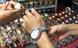 Lật tẩy chiêu trò 'gian thương' bán đồng hồ giả, giá hàng hiệu
