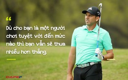 Golf thủ chuyên nghiệp Sergio Garcia: Thành công không phải chỉ là Chiến thắng