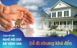 [Thi viết nghề môi giới BĐS] Muốn kiếm tiền từ nhà đất thì phải biết quên mình