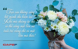 Không ai có thể sống một cuộc đời như ý: Đừng làm nô lệ cho ngày hôm qua hay ngày mai, hãy chỉ biết đến ngày hôm nay thôi