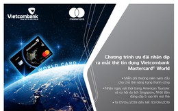 Vietcombank mạnh tay khuyến mãi dịp ra mắt thẻ Vietcombank Mastercard World