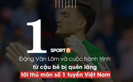 Đặng Văn Lâm và cuộc hành trình khó tin từ một cậu bé bị quên lãng trở thành thủ môn số 1 tuyển Việt Nam