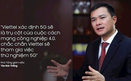 Sếp Viettel: "Chúng tôi sẽ cung cấp dịch vụ 5G trong quý 3/2019 tại Hà Nội và TP HCM"