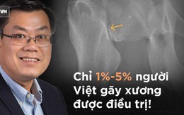 Loãng xương: Thầm lặng, nguy hiểm, ở Việt Nam chỉ 1%-5% bệnh nhân gãy xương được điều trị!