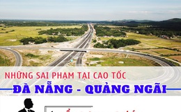 Infographic: Những sai phạm tại cao tốc Đà Nẵng - Quảng Ngãi