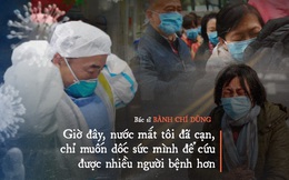 Chia sẻ của bác sĩ TQ về sự sống và cái chết ở Vũ Hán: Tôi đã khóc, có bệnh nhân quỳ xuống cầu xin tôi cho nằm viện