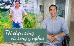 2 lần đối diện với tử thần và mơ ước trở thành life coach của chàng trai liệt tứ chi: "Tàn tật hay bình thường, ai cũng đều có trái tim để yêu thương và cho đi"