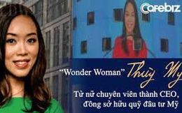 “Wonder Woman” Thùy My – tài nữ Việt trở thành CEO & đồng sở hữu quỹ đầu tư Mỹ: Cuộc sống giống như bóng đá, bạn càng bị phớt lờ, càng có nhiều cơ hội sút bóng và lập kì tích!