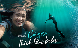 Zen Le - Cô gái Sài Gòn đam mê thể thao lặn biển đích thân trải nghiệm những tầng đại dương nguy hiểm mà không phải ai cũng được tới