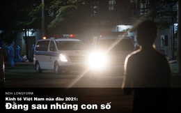 Kinh tế Việt Nam nửa đầu 2021: Đằng sau những con số