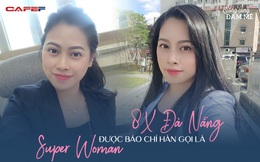 8X Đà Nẵng được báo chí Hàn gọi là 'super woman': "Cánh diều bay cao nhờ ngược gió, tôi tin rằng nghịch cảnh và thử thách là cơ hội để thành công"