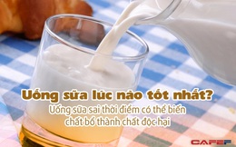 Cùng là uống sữa nhưng uống trước khi ăn và sau khi ăn đem lại hiệu quả hoàn toàn khác nhau: Muốn điều tốt nhất, đừng bỏ qua 3 thời điểm này