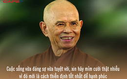 Thiền Sư Thích Nhất Hạnh - Người điềm đạm nhất thế giới: Dành cả cuộc đời cho hoạt động hòa bình, khai mở và hướng con người tới con đường hạnh phúc với chánh niệm