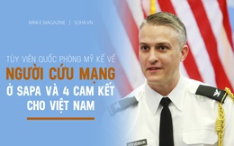 Tùy viên Quốc phòng Mỹ kể về người cứu mạng ở Sapa và 4 cam kết cho Việt Nam