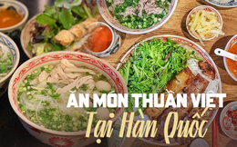 Loạt quán ăn Việt cực đông khách tại Hàn Quốc, có nơi từng xuất hiện trong những bộ phim đình đám