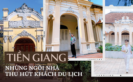 Du khách đến Tiền Giang chuộng khám phá các ngôi nhà cổ mang đậm giá trị lịch sử - văn hoá