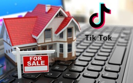Môi giới đưa bất động sản bán online trên TikTok: Thu hút vì khách hàng... ở nhà nhiều