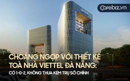 Cận cảnh thiết kế Tòa nhà Viettel Đà Nẵng: Nằm trong khuôn viên rộng hơn 1 hecta, gồm 2 tháp Trung tâm phần mềm - văn phòng và tháp Thương mại - dịch vụ công nghệ cao