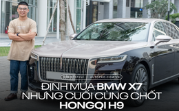 10x đánh giá Hongqi H9 sau 1 tháng sử dụng: 'Nếu gắn mác xe Đức chắc chắn giá sẽ hơn 5 tỷ đồng'