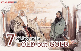 7 bài học ngắn "OLD but GOLD": Người thường chỉ xem qua, kẻ khôn ngoan sẽ suy ngẫm