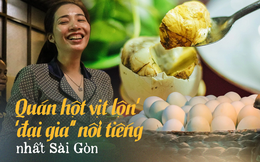 Quán trứng vịt lộn ''chơi trội'' nhất Sài Gòn: Dùng ô tô đưa rước khách miễn phí, bà chủ nắm giữ công thức luộc trứng ''thần thánh'', mỗi ngày bán hơn 3000 quả
