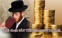 Nghệ thuật SĂN TIỀN của người Do Thái nằm ở 3 định luật giàu có này: Nắm được 2/3 thì cả đời chẳng phải lo nghèo khó, hiểu được hết thì chẳng mấy chốc mà giàu to