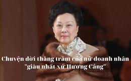 Chuyện đời thăng trầm của nữ doanh nhân "giàu nhất xứ Hương Cảng": Làm dâu hào môn nhưng cuộc sống chẳng dễ dàng, một mình gánh vác gia sản gia đình, đến 90 tuổi sở hữu tài sản 11 tỷ USD