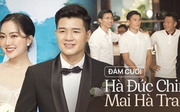 Toàn cảnh đám cưới Hà Đức Chinh - Mai Hà Trang: Không gian tiệc gần 1 tỷ đồng, khách mời toàn ngôi sao, visual cô dâu chú rể hoàn hảo