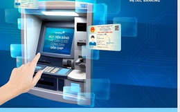 Ngân hàng nào tiên phong cho rút tiền tại ATM bằng Căn cước công dân gắn chip?