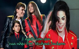13 năm sau ngày cha mất, 3 người con của "ông hoàng nhạc Pop" Michael Jackson sống ra sao: Từng luôn đeo mặt nạ, thân thế được giữ kín, chỉ 1 trong số đó theo nghiệp cha