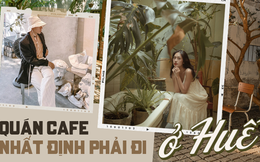 Vi vu một vòng các quán cafe “xinh xỉu” ở xứ Huế: Nước ngon đến “nghiện”, góc nào đứng vào cũng có ảnh đẹp