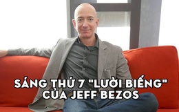 Sáng thứ 7 Jeff Bezos làm gì? Nhìn từng phút được tận dụng mới hiểu tại sao ông là người giàu bậc nhất thế giới