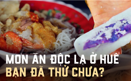 Những món ăn độc lạ chỉ có tại xứ Huế, dân sành ăn chưa chắc đã thử qua
