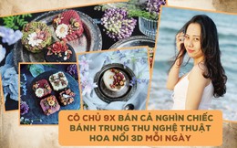 Cô chủ 9X khởi nghiệp bán bánh Trung thu nghệ thuật hoa nổi 3D lạ mắt, bán gần 1.000 chiếc/ngày