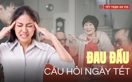 Câu hỏi khó ngày Tết 'Bao giờ cưới', 'Khi nào có con': Thay vì bực tức, người khôn ngoan biết đối đáp khiến đối phương không dám hỏi lần 2