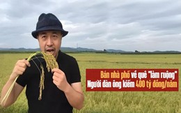 Người đàn ông bán nhà phố để về quê "làm ruộng" với 666ha đất: Kinh doanh gạo đóng theo lon, kiếm 400 tỷ đồng/năm, thành công ngoài mong đợi