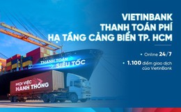 VietinBank tiên phong triển khai thu phí hạ tầng cảng biển tại TP Hồ Chí Minh
