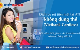 Rút tiền mặt không cần thẻ với  VietBank Cardless