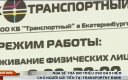 Nga sẽ trả 800 triệu USD bảo hiểm cho người gửi tiền tại Transportny Bank