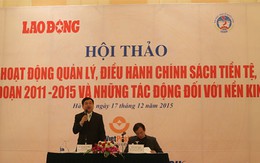 Chính sách tiền tệ 5 năm: “Chưa bao giờ Việt Nam đạt sự đồng thuận như vậy”