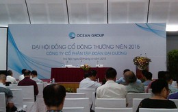 Trực tiếp ĐHCĐ Ocean Group (OGC): Năm 2014 lỗ 1.370 tỷ đồng, năm 2015 đặt kế hoạch lãi gần 570 tỷ