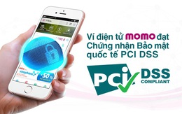 Ví điện tử MoMo đạt Chứng nhận Bảo mật quốc tế PCI DSS