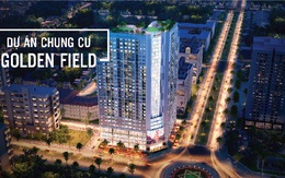 Dự án Golden Field Mỹ Đình cam kết bàn giao đúng tiến độ