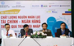 Ngành tài chính ngân hàng khan hiếm nguồn nhân lực chất lượng cao