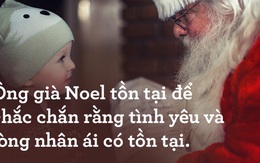 Bức thư nổi tiếng thế giới: "Ông già Noel là có thật, đừng để cuốn vào vòng hoài nghi của 1 thời đại hoài nghi"