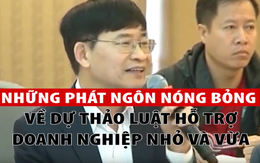 Những phát ngôn nóng bỏng xung quanh dự thảo luật hỗ trợ doanh nghiệp nhỏ và vừa