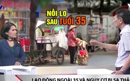 Nỗi lo thất nghiệp sau tuổi 35 và những hệ lụy với xã hội